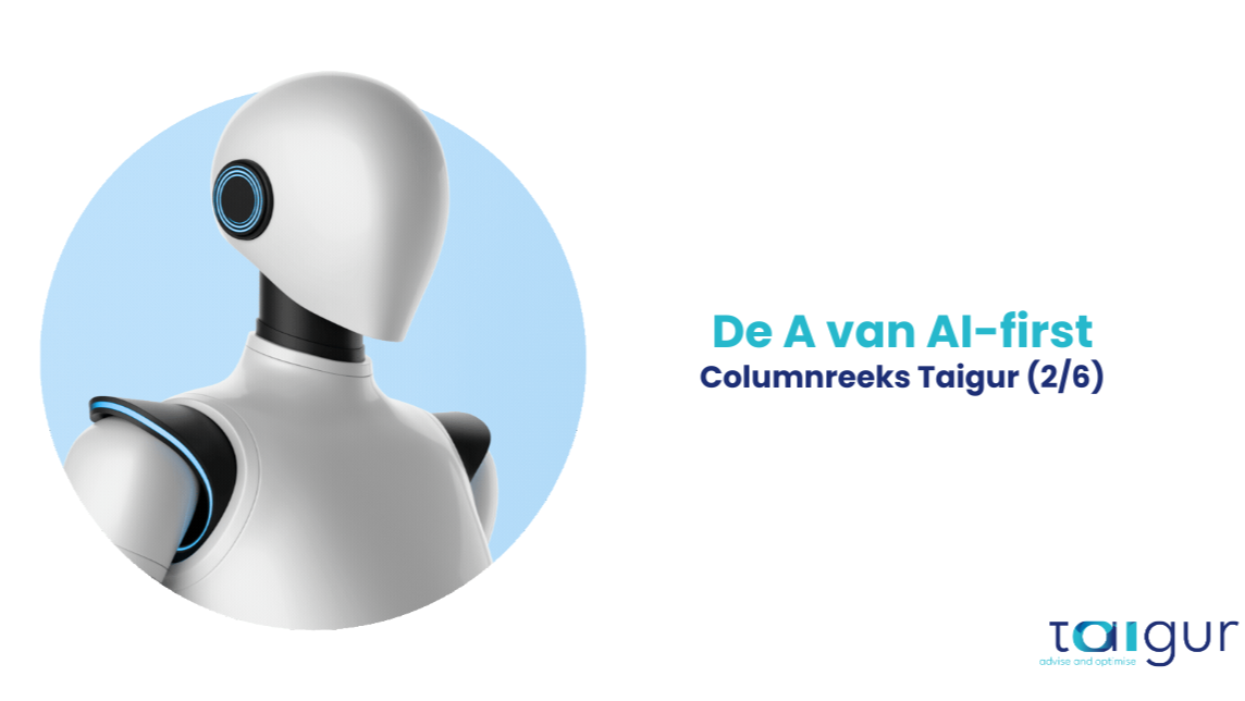 Columnreeks TAIGUR: de A van AI-First (deel 2 van 6)